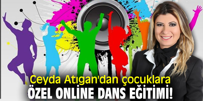Ceyda Atıgan'dan çocuklara özel online dans eğitimi!