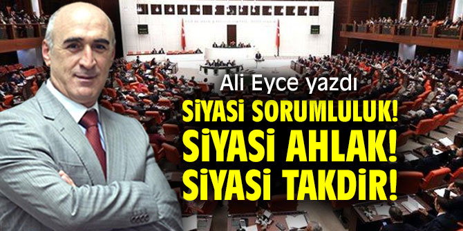 Siyasi Sorumluluk! Siyasi Ahlak! Siyasi Takdir!