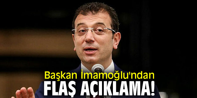 Başkan İmamoğlu'ndan flaş açıklama!