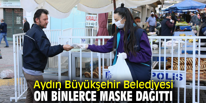Aydın Büyükşehir Belediyesi on binlerce maske dağıttı
