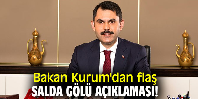 Bakan Kurum'dan flaş Salda Gölü açıklaması!