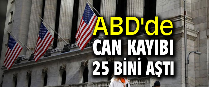 ABD'de can kayıbı 25 bini aştı!