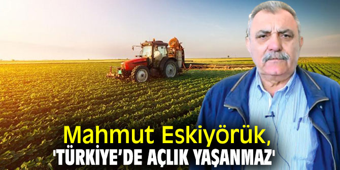 Mahmut Eskiyörük'ten gıda yetmezliği açıklaması!
