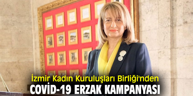 İzmir Kadın Kuruluşları Birliği'nden COVİD-19 erzak kampanyası