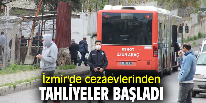 İzmir'de cezaevlerinden tahliyeler başladı
