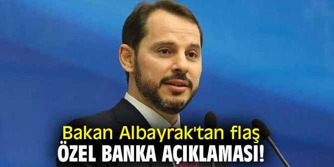 Bakan Albayrak'tan flaş özel banka açıklaması! "Sıkıntıları biliyoruz"