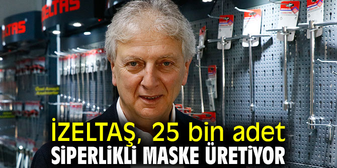 İZELTAŞ, 25 bin adet siperlikli maske üretiyor