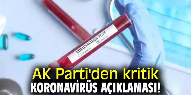 AK Parti'den flaş koronavirüs açıklaması!