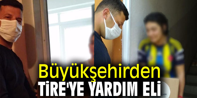 Büyükşehirden Tire'ye yardım eli