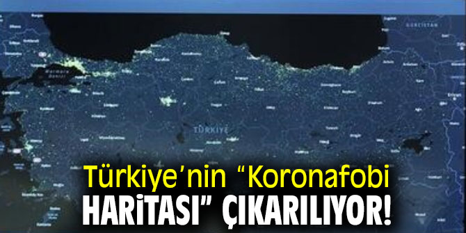 Türkiye’nin “Koronafobi Haritası” çıkarılıyor!