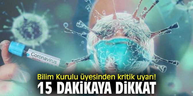 Bilim Kurulu üyesinden kritik uyarı! 15 dakikaya dikkat