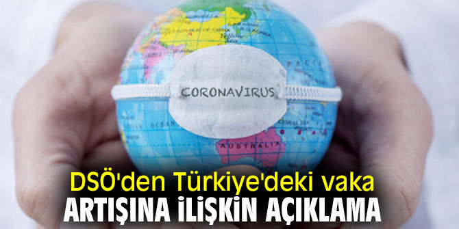 DSÖ'den Türkiye'deki vaka artışına ilişkin açıklama