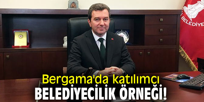 Bergama'da katılımcı belediyecilik örneği!