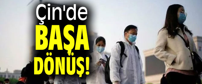 Çin'de başa dönüş!