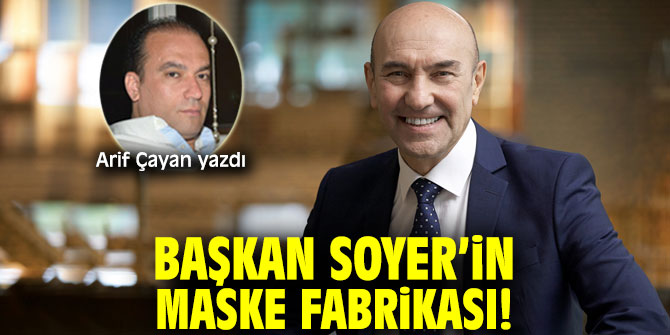 Başkan Soyer'in Maske Fabrikası!
