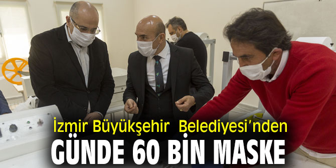 İzmir Büyükşehir Belediyesi’nden günde 60 bin maske
