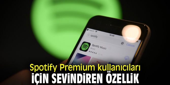 Spotify Premium kullanıcıları için sevindiren özellik