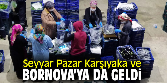 Seyyar Pazar Karşıyaka ve Bornova’ya da geldi