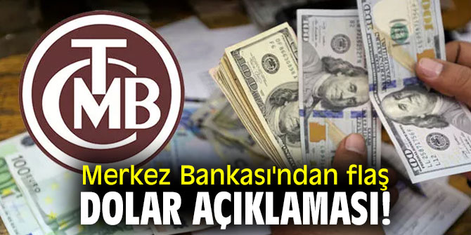 Merkez Bankası'ndan flaş dolar açıklaması!