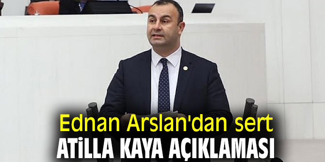Ednan Arslan'dan sert Atilla Kaya açıklaması