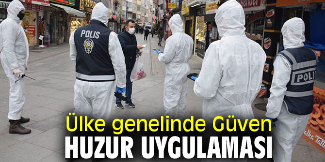 Ülke genelinde Güven Huzur Uygulaması 51 bin 170 personel