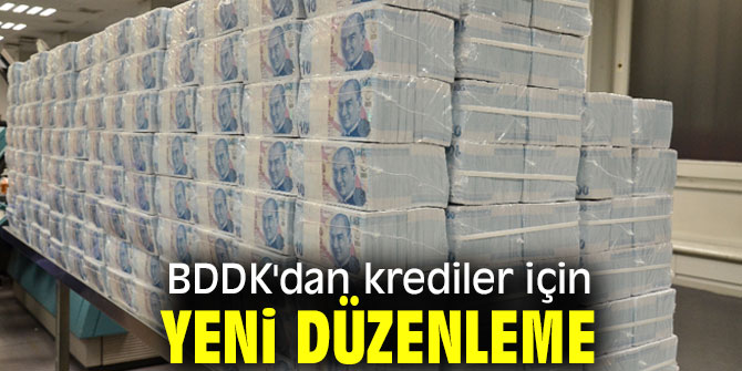 BDDK'dan krediler için yeni düzenleme
