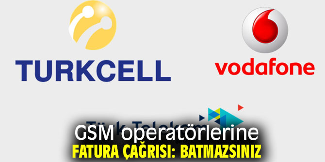 GSM operatörlerine fatura çağrısı: Batmazsınız