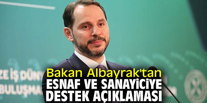 Bakan Albayrak'tan esnaf ve sanayiciye destek açıklaması