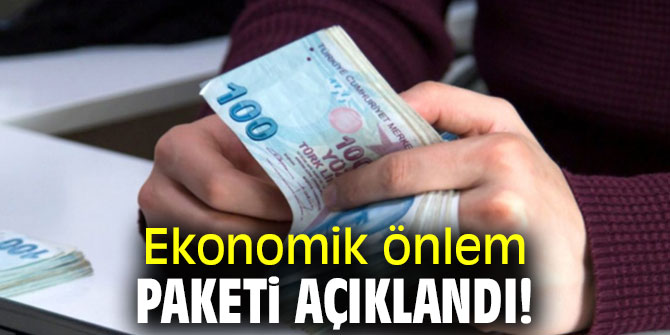 Ekonomik önlem paketi açıklandı!