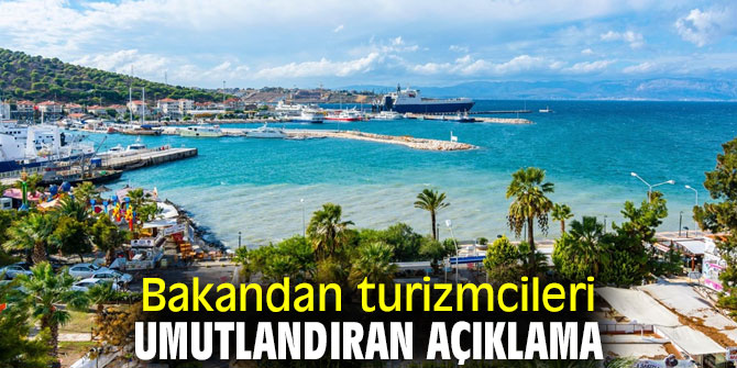 Bakan'dan turizmcileri umutlandıran açıklama