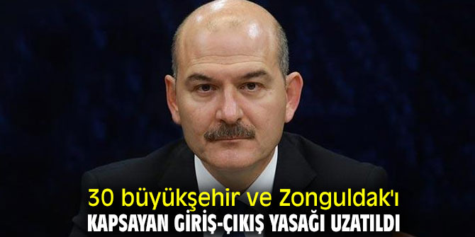 30 büyükşehir ve Zonguldak'ı kapsayan giriş-çıkış yasağı uzatıldı