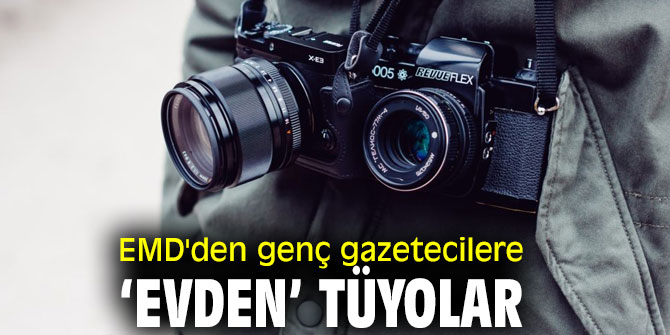 EMD'den Genç gazetecilere ‘Evden’ tüyolar