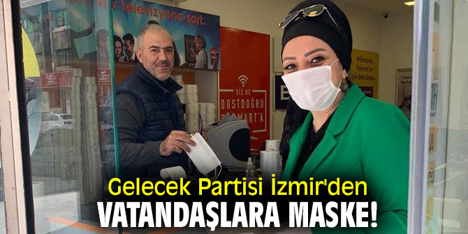 Gelecek Partisi İzmir'den vatandaşlara maske!