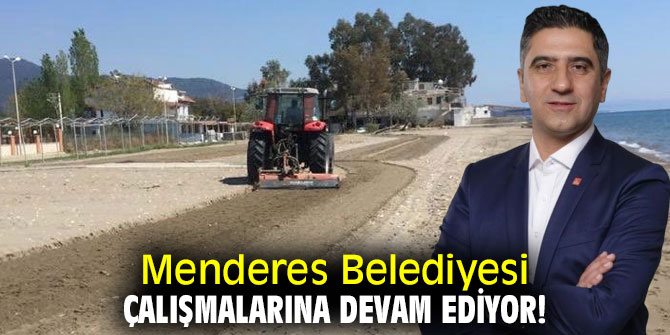 Menderes Belediyesi çalışmalarına devam ediyor!