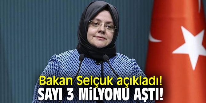 Bakan Selçuk açıkladı! Sayı 3 milyonu aştı!