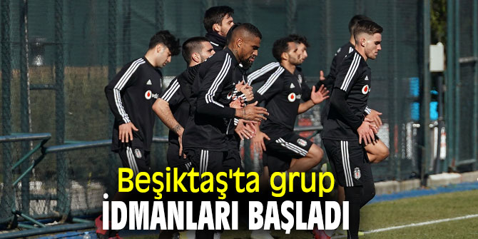 Beşiktaş'ta takım idmanları başladı