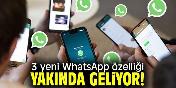 3 yeni WhatsApp özelliği yakında geliyor!