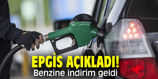 EPGİS açıkladı! Benzine indirim geldi