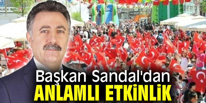 Başkan Sandal'dan anlamlı etkinlik