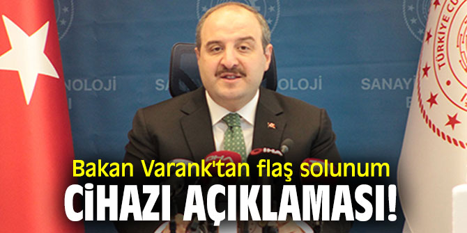 Bakan Varank'tan flaş solunum cihazı açıklaması!