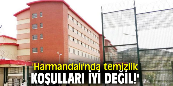 'Harmandalı'nda temizlik koşulları iyi değil!'