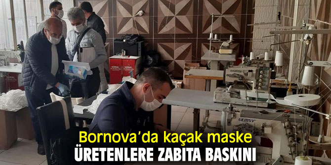 Bornova'da kaçak maske operasyonu!