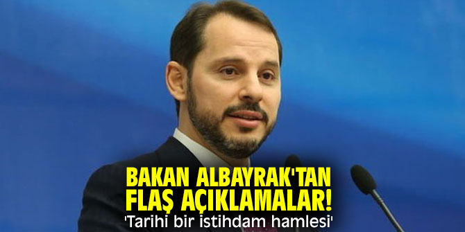 Bakan Albayrak'tan flaş açıklamalar! 'Tarihi bir istihdam hamlesi'