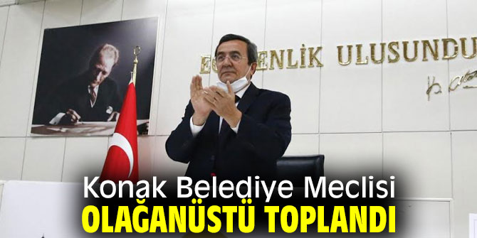 Konak Belediye Meclisi olağanüstü toplandı
