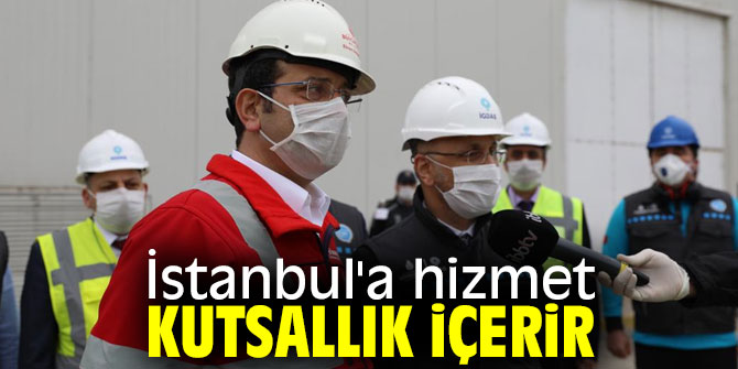 İstanbul'a hizmet kutsallık içerir