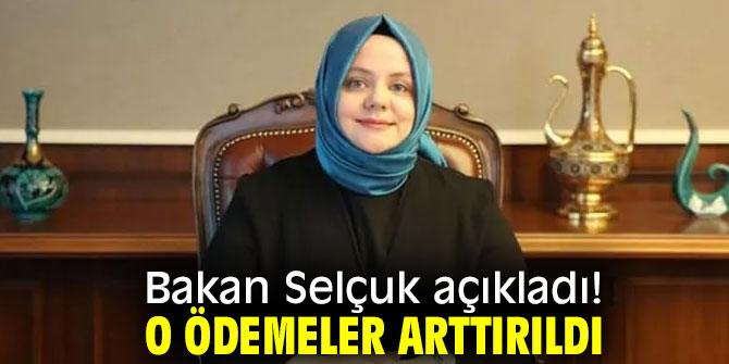 Bakan Selçuk açıkladı! O ödemeler arttırıldı
