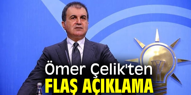 Ömer Çelik'ten flaş açıklama