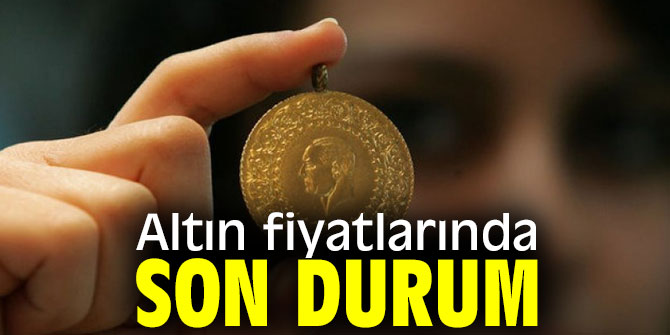 Altın fiyatlarında son durum