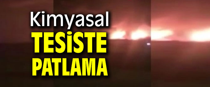 Kimyasal tesiste patlama