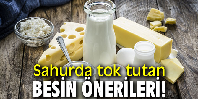 Sahurda tok tutan besin önerileri!
